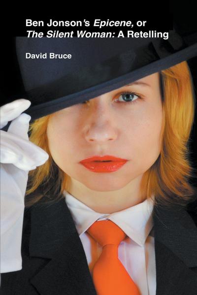 Ben Jonson’s Epicene, or The Silent Woman