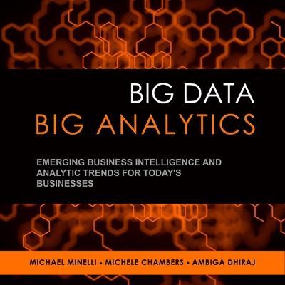 Big Data, Big Analytics: Emerging Business Intelligence and Analytic Trends for Today’s Businesses