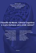 Filosofia da Mente, Ciência Cognitiva e o pós-humano: Para onde vamos?