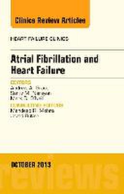 Atrial Fibrillation and Heart Failure, an Issue of Heart Failure Clinics