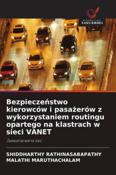 Bezpiecze¿stwo kierowców i pasa¿erów z wykorzystaniem routingu opartego na klastrach w sieci VANET