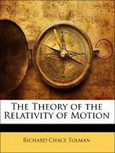 Tolman, R: Theory of the Relativity of Motion