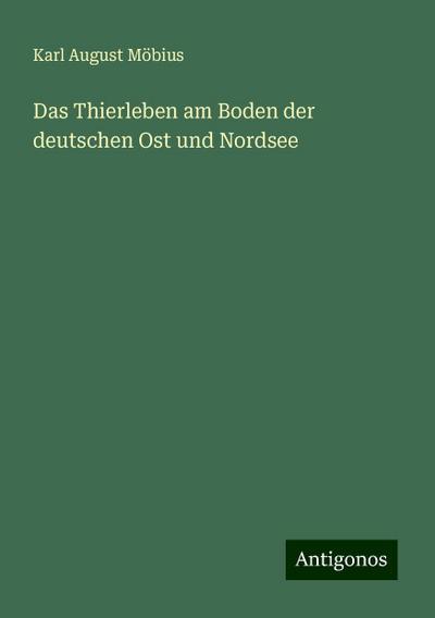 Das Thierleben am Boden der deutschen Ost und Nordsee