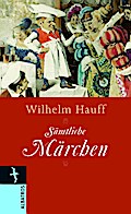 Hauff, W: Wilhelm Hauff. Sämtliche Märchen