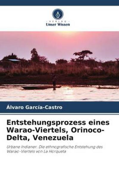Entstehungsprozess eines Warao-Viertels, Orinoco-Delta, Venezuela