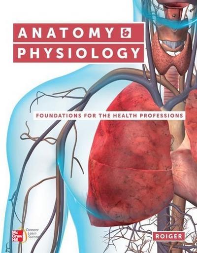Anatomy & Physiology with Connect Plus Access Card: Foundations for the Health Professions