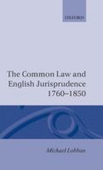 The Common Law and English Jurisprudence 1760-1850