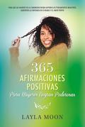 365 Afirmaciones Positivas: Para Mujeres Negras Poderosas Para Que Las Mujeres de La Comunidad Negra Superen Los Pensamientos Negativos, Aumenten La Confianza En Sí Mismas y El Amor Propio (Layla Moon Español)