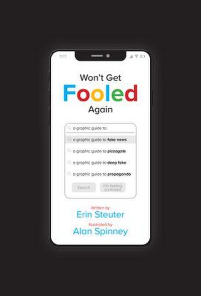 Won’t Get Fooled Again: A Graphic Guide to Fake News