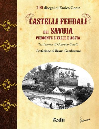 Castelli feudali dei Savoia Piemonte e Valle d’Aosta