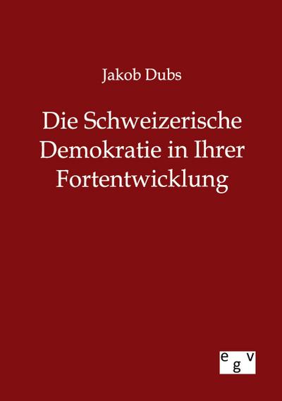 Die Schweizerische Demokratie in Ihrer Entwicklung