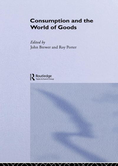 Consumption and the World of Goods