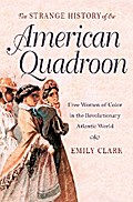 The Strange History of the American Quadroon