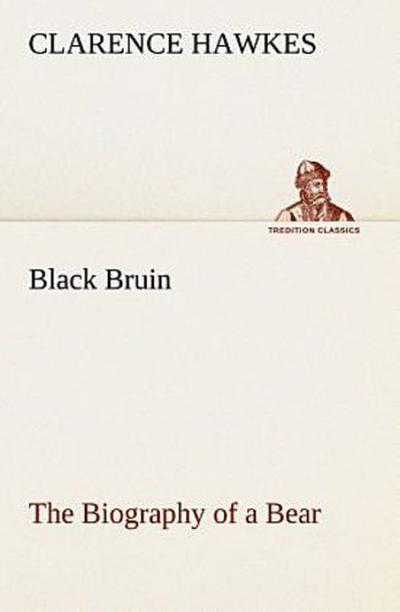 Black Bruin The Biography of a Bear