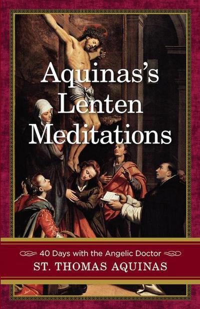 Aquinas’s Lenten Meditations