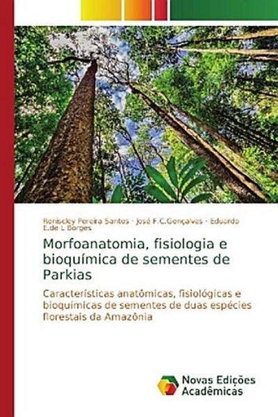 Morfoanatomia, fisiologia e bioquímica de sementes de Parkias