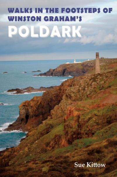 Walks in the Footsteps of Winston Graham’s Poldark
