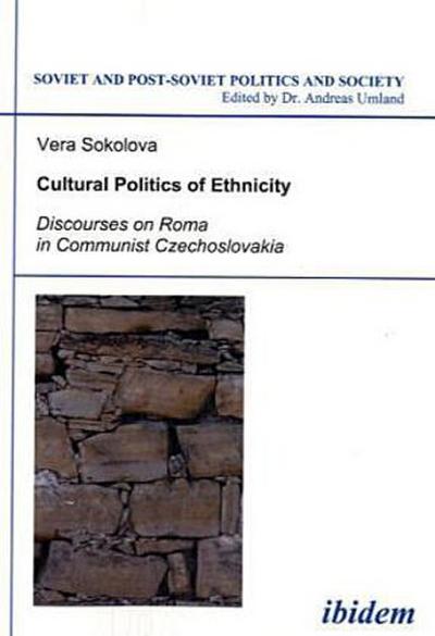 Cultural Politics of Ethnicity. Discourses on Roma in Communist Czechoslovakia