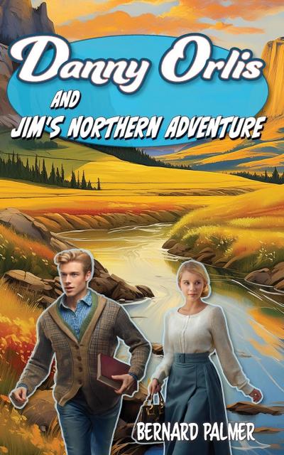 Danny Orlis and Jim’s Northern Adventure