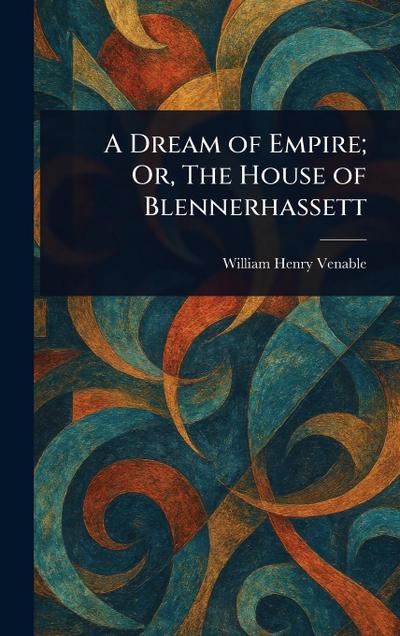 A Dream of Empire; Or, The House of Blennerhassett