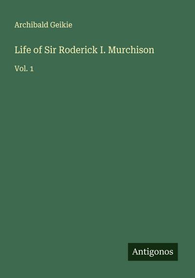 Life of Sir Roderick I. Murchison
