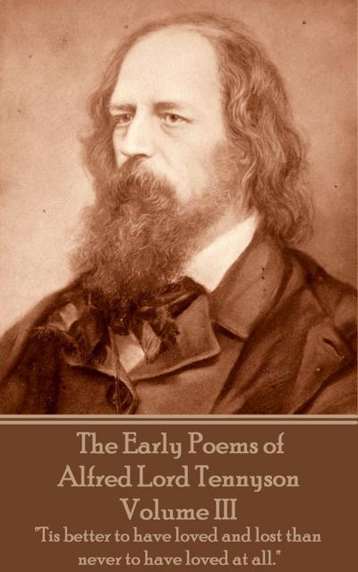 Early Poems of Alfred Lord Tennyson - Volume III