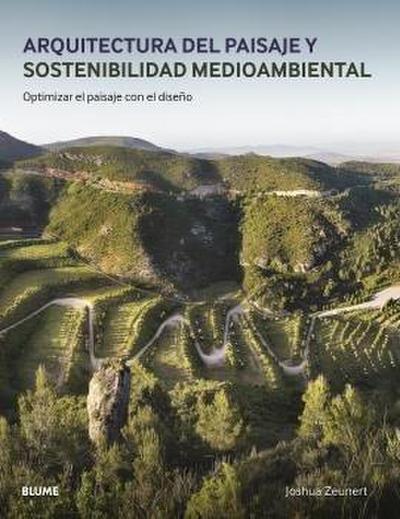 Arquitectura del paisaje y sostenibilidad medioambiental : optimizar el paisaje con el diseño
