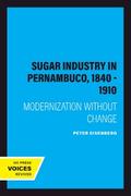 The Sugar Industry in Pernambuco, 1840 - 1910