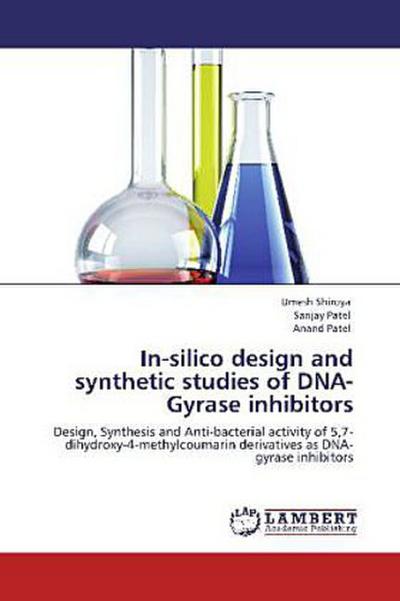In-silico design and synthetic studies of DNA-Gyrase inhibitors