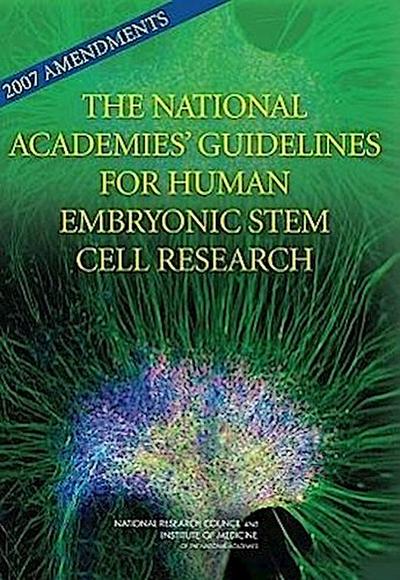 2007 Amendments to the National Academies’ Guidelines for Human Embryonic Stem Cell Research