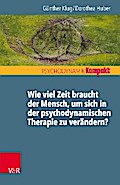 Wie viel Zeit braucht der Mensch, um sich in der psychodynamischen Therapie zu verändern?