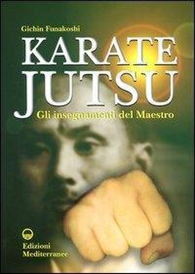 Karate jutsu. Gli insegnamenti del maestro