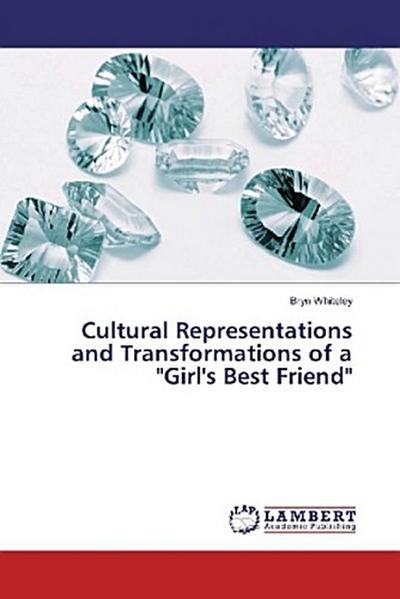 Cultural Representations and Transformations of a "Girl’s Best Friend"