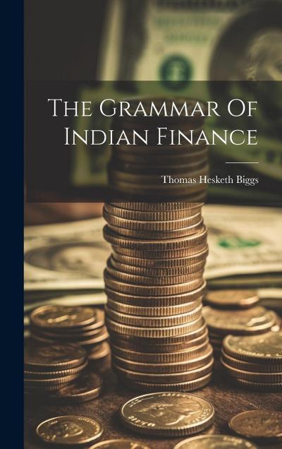 The Grammar Of Indian Finance