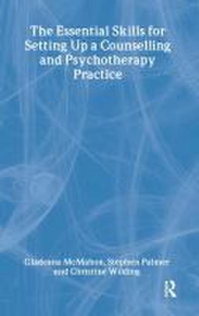 The Essential Skills for Setting Up a Counselling and Psychotherapy Practice