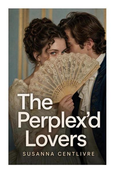 The Perplex’d Lovers