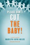 Please Don’t Cut the Baby!
