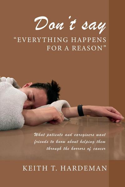 Don’t say &quote;Everything happens for a reason&quote;
