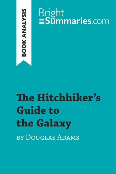 The Hitchhiker’s Guide to the Galaxy by Douglas Adams (Book Analysis)