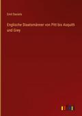 Englische Staatsmänner von Pitt bis Asquith und Gr