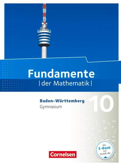 Fundamente der Mathematik 10. Schuljahr - Baden-Württemberg - Schülerbuch