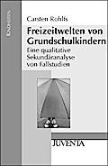 Freizeitwelten von Grundschulkindern: Eine qualitative Sekundäranalyse von Fallstudien (Kindheiten)