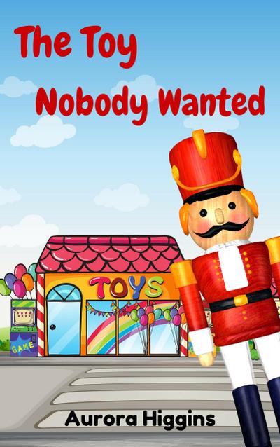 The Toy Nobody Wanted (Good Dream Stories, #10)