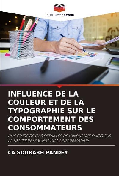 INFLUENCE DE LA COULEUR ET DE LA TYPOGRAPHIE SUR LE COMPORTEMENT DES CONSOMMATEURS