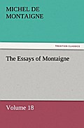 The Essays of Montaigne - Volume 18