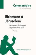 Eichmann à Jérusalem d’Arendt - Les devoirs d’un citoyen respectueux de la loi (Commentaire)