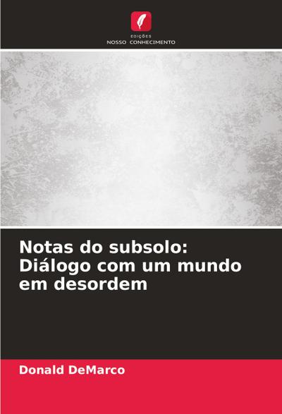 Notas do subsolo: Diálogo com um mundo em desordem