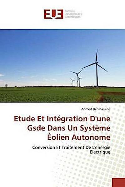 Etude Et Intégration D’une Gsde Dans Un Système Éolien Autonome
