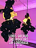Loris Gréaud: Ladi Rogeurs. Sir Loudrage. Glorius 