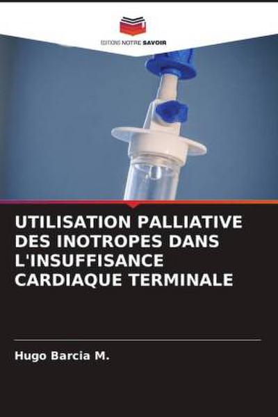 UTILISATION PALLIATIVE DES INOTROPES DANS L’INSUFFISANCE CARDIAQUE TERMINALE